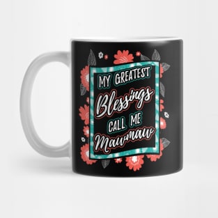 My Greatest Blessings Call Me Mawmaw Grandma Mug